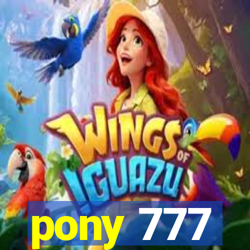 pony 777